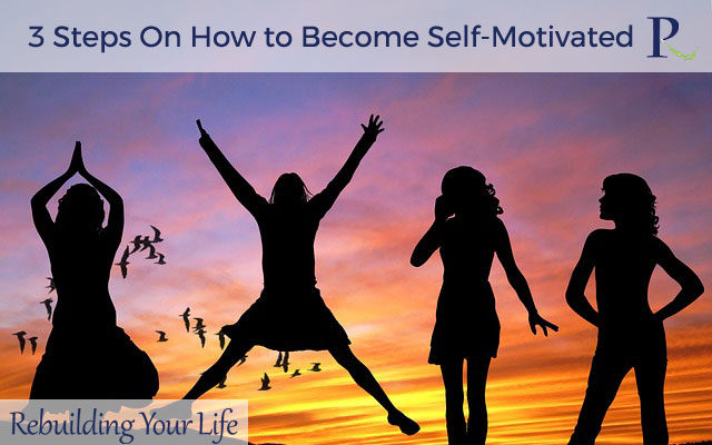 3 Steps On How to Become Self-Motivated