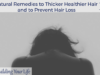 Natural Remedies to Thicker Healthier Hair and to Prevent Hair Loss
