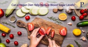 Can a Vegan Diet Help Reduce Blood Sugar Levels?