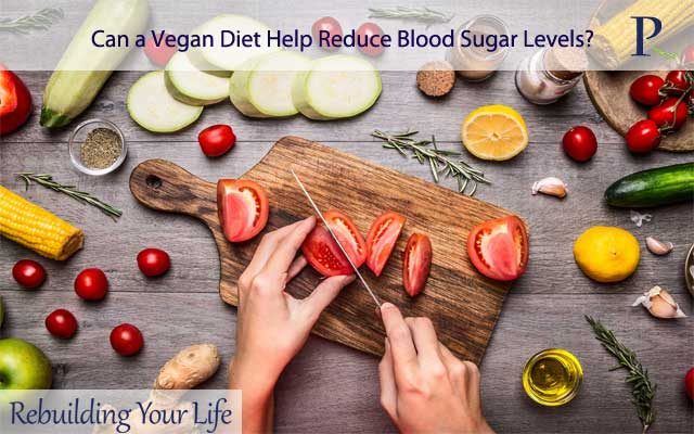 Can a Vegan Diet Help Reduce Blood Sugar Levels?