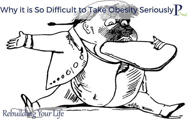 Why it is So Difficult to Take Obesity Seriously