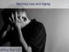 Memory Loss and Aging