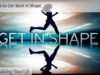 How to Get Back In Shape