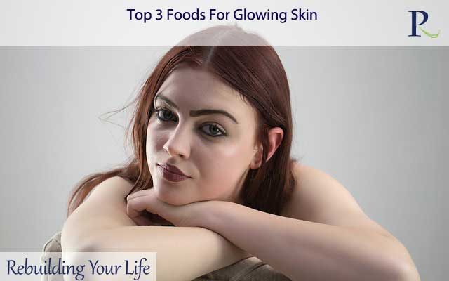Top 3 Foods For Glowing Skin