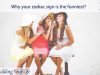 Why your zodiac sign is the funniest