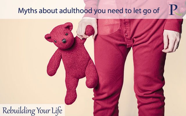 Myths about adulthood you need to let go of