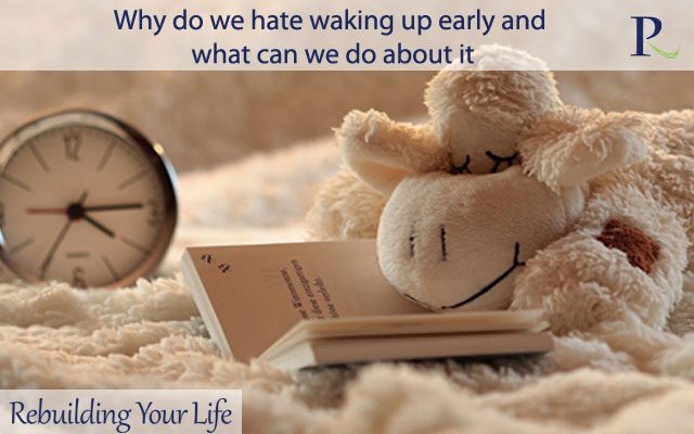 Why do we hate waking up early and what can we do about it
