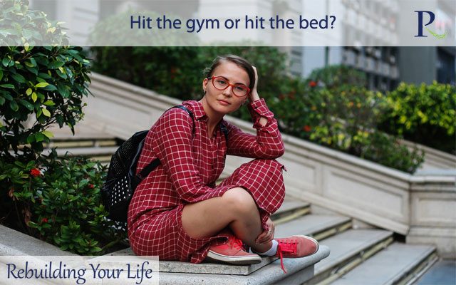 Hit the gym or hit the bed?