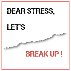 Dear stress let s break up